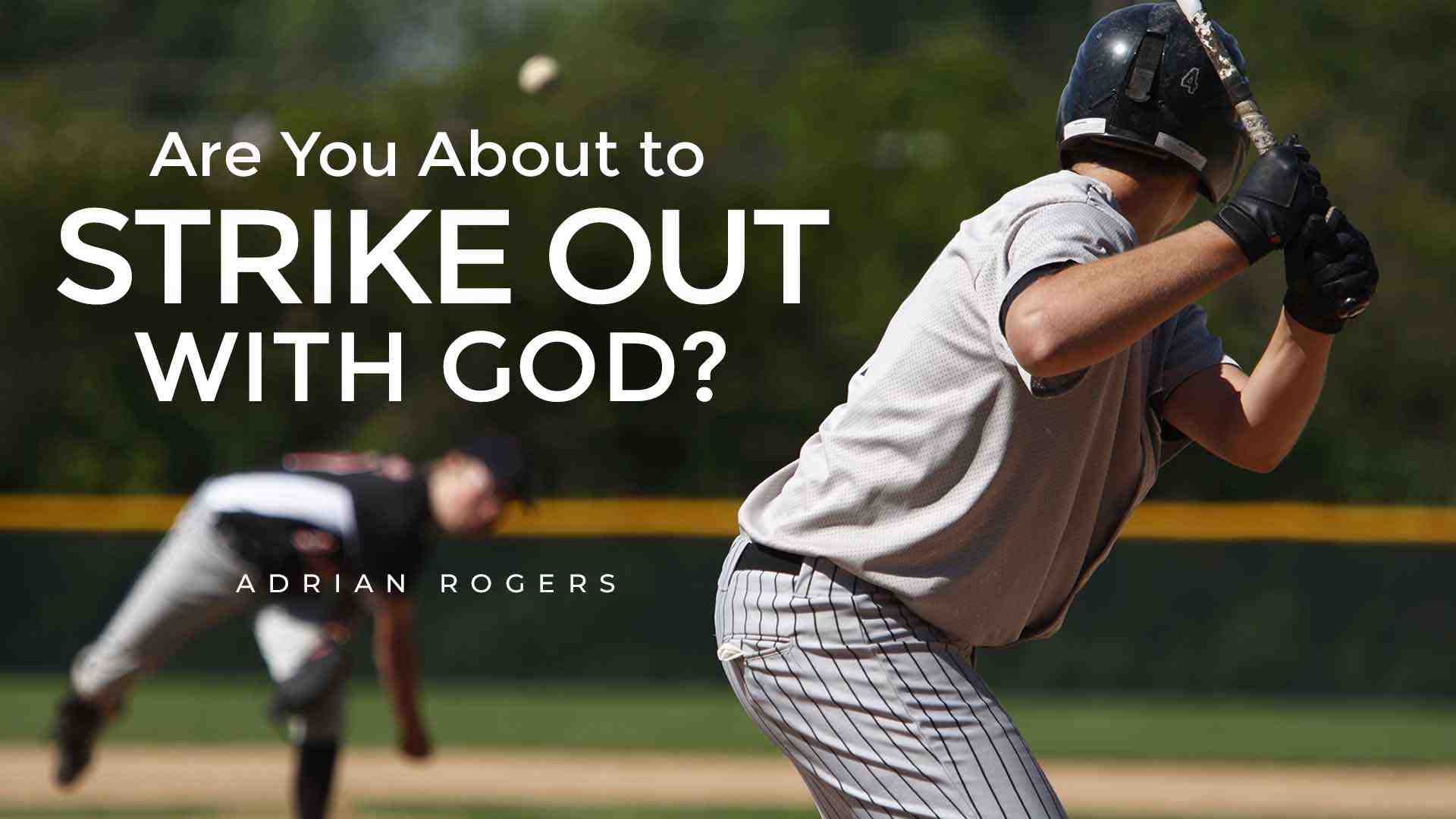 Are You About to Strike Out With God 1920x1080